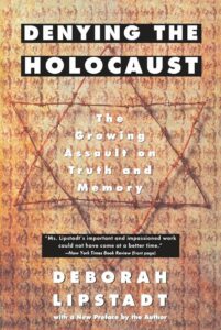 Denying the Holocaust: Deborah Lipstadt, Revisited
